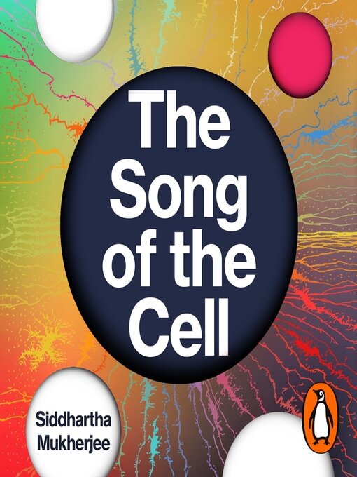 Title details for The Song of the Cell by Siddhartha Mukherjee - Available